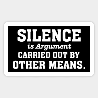 Silence is Argument Carried out by Other Means Sticker